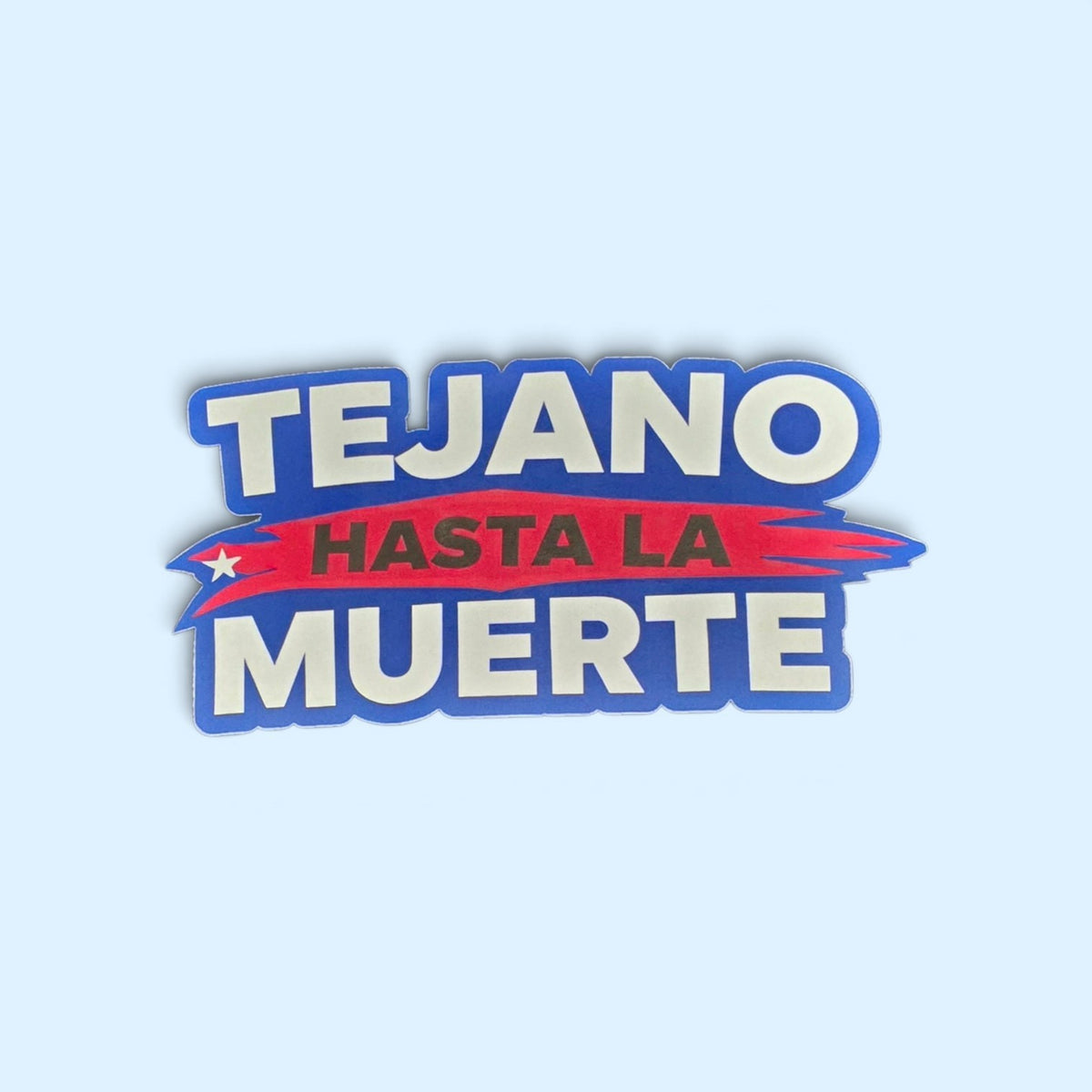 SCP Apparel Tejano Hasta La Muerte graphic sticker with bold white, red, and blue lettering on a light blue background